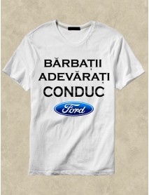 Tricou personalizat alb- Bărbații adevărați conduc Ford